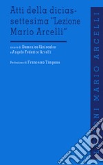 Atti della diciassettesima «Lezione di Mario Arcelli»