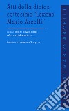 Atti della diciassettesima «Lezione di Mario Arcelli» libro