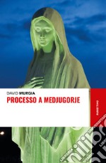 Processo a Medjugorje libro