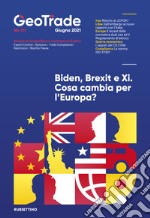 GeoTrade, Rivista di geopolitica e commercio estero (2021). Vol. 1: Biden, Brexit e Xi. Cosa cambia per l'Europa? libro