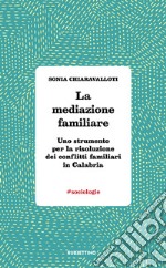 La mediazione familiare. Uno strumento per la risoluzione dei conflitti familiari in Calabria