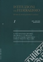 Istituzioni del federalismo. Rivista di studi giuridici e politici (2021). Vol. 1: A vent'anni dalla riforma del Titolo V: un bilancio sulle autonomie territoriali dopo le stagioni della crisi libro