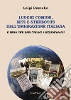 Luoghi comuni, miti e stereotipi dell'emigrazione italiana. È vero che espatriano i meridionali? libro