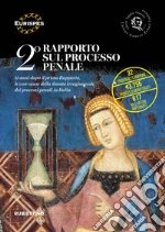 2° Rapporto sul processo penale. 11 anni dopo il primo Rapporto, le vere cause della durata irragionevole dei processi penali in Italia libro