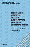 Dighe, laghi artificiali e bacini idroelettrici nell'Italia contemporanea libro