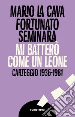 Mi batterò come un leone. Carteggio 1936-1981 libro