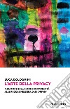 L'arte della privacy. Metafore sulla (non) conformità alle regole nell'era data-driven libro di Bolognini Luca