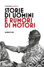 Storie di uomini e rumori di motori libro