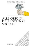 Alle origini delle scienze sociali libro