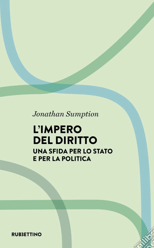 L'impero del diritto. Una sfida per lo Stato e per la politica