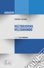 Mezzogiorno. Mezzomondo libro