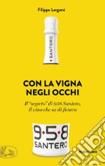 Con la vigna negli occhi. Il «segreto» di 958 Santero, il vino che sa di futuro libro