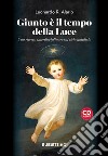 Giunto è il tempo della luce. Una ricerca interdisciplinare sul ciclo natalizio. Con CD-Audio libro di Alario Leonardo R.