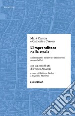 L'imprenditore nella storia. Dal mercante medievale al moderno uomo d'affari libro