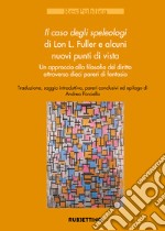 Il caso degli speleologi di Lon L. Fuller e alcuni nuovi punti di vista. Un approccio alla filosofia del diritto attraverso dieci pareri di fantasia libro