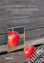 Antifrode assicurativa. Manuale giuridico operativo per le Assicurazioni e le Mutue libro