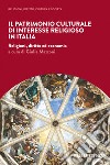 Il patrimonio culturale di interesse religioso in Italia. Religioni, diritto ed economia libro di Mazzoni G. (cur.)