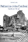 Pulcherrima civitas Castriboni. Castelbuono 700 anni libro di Cancila Orazio