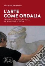 L'arte come ordalia. Quattro lezioni sull'affresco all'Accademia di Brera libro