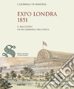 Expo Londra 1851. Il racconto in un giornale dell'epoca libro