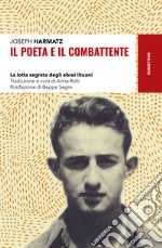 Il poeta e il combattente. La lotta segreta degli ebrei lituani libro