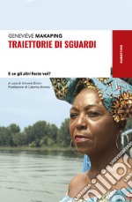 Traiettorie di sguardi. E se gli altri foste voi? libro