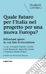 Quale futuro per l'Italia nel progetto per una nuova Europa? Riflessioni aperte in una fase di transizione