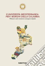 L'Università Mediterranea per i borghi della Calabria. Riflessioni sulla transizione ecologica e digitale libro