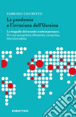 La pandemia e l'invasione dell'Ucraina. Le tragedie del mondo contemporaneo. Per una prospettiva riformista, europeista, liberalsocialista libro