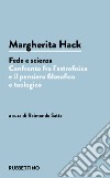 Margherita Hack. Fede e scienza. Confronto fra l'astrofisica e il pensiero filosofico e teologico libro