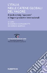 L'Italia nelle catene globali del valore. Il made in Italy «nascosto» e i legami produttivi internazionali