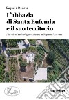 L'abbazia di Santa Eufemia e il suo territorio. Ricerche di archeologia medievale nella piana lametina libro