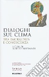 Dialoghi sul clima. Tra emergenza e conoscenza libro