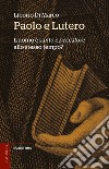 Paolo e Lutero. L'uomo è «santo e peccatore» allo stesso tempo? libro di Di Marco Liborio