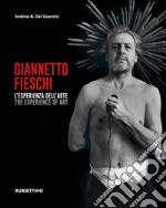 Giannetto Fieschi L'esperienza dell'arte-The experience of art. Ediz. illustrata libro