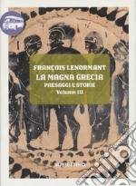 La Magna Grecia. Paesaggi e storie. Vol. 3: La Calabria libro