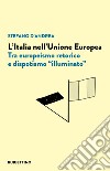 L'Italia nell'Unione Europea. Tra europeismo retorico e dispotismo «illuminato» libro