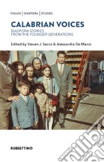 Calabrian voices. Diaspora stories from the younger generation libro