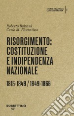 Risorgimento: Costituzione e indipendenza nazionale. (1815-1849, 1849-1866). Storia dell'Italia contemporanea. Vol. 1 libro