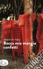 Bocca mia mangia confetti libro