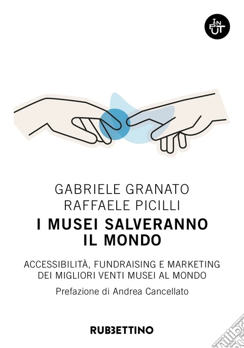 I musei salveranno il mondo. Accessibilit�, fundraising e marketing dei migliori venti musei al mondo