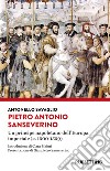 Pietro Antonio Sanseverino. Un principe napoletano dell'Europa imperiale (c. 1500-1559) libro di Savaglio Antonello