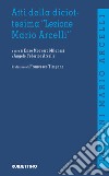 Atti della diciottesima «Lezione di Mario Arcelli» libro