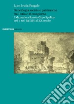 Genealogia sociale e patrimonio tra Ionio e Mezzogiorno. I Mazzario a Roseto Capo Spulico: ceti e reti dal XIV al XX secolo libro