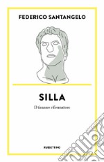 Silla. Il tiranno riformatore libro