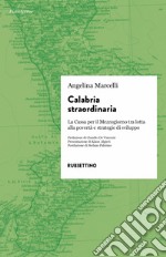 Calabria straordinaria. La Cassa per il Mezzogiorno tra lotta alla povertà e strategie di sviluppo libro