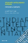 Studiare l'intelligence in Italia. Esperienze a confronto libro di Caligiuri M. (cur.)