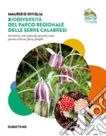 Biodiversità nel Parco Regionale delle Serre Calabresi. Territorio, siti naturali, graniti, cave, piante arboree, flora, funghi libro