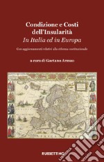 Condizione e costi dell'insularità. In Italia e In Europa. Con aggiornamenti relativi alla riforma costituzionale libro