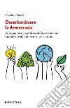 Decarbonizzare la democrazia. Energia, terra e politica dalla rivoluzione industriale alla guerra russo-ucraina libro